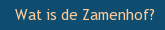 Wat is de Zamenhof?